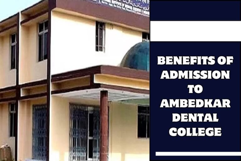 Benefits of Admission to Ambedkar Dental College